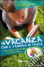 In vacanza con il Vangelo in tasca. Per la preghiera delle famiglie in vacanza insieme