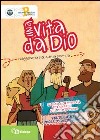 Una vita da Dio. Viaggio nella storia della salvezza. Sussidio di preghiera per ragazzi nel tempo estivo. Vol. 5: Amos, Ezechiele, Daniele libro