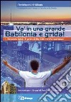 Va' in una grande Babilonia e grida. Il «Secondo Isaia»: il grido della fede e della speranza. Itinerario per i Gruppi di Ascolto della Parola libro