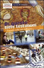 Di questo siete testimoni. L'evangelo nella città dell'uomo. Adorazione eucaristica