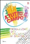 A tutto campo. Animazione dei ragazzi in oratorio 2013-2014 libro