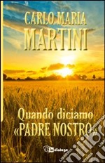 Quando diciamo «Padre nostro» libro