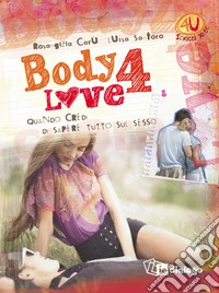 Body 4 love. Quando credi di sapere tutto sul sesso libro