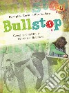 Bullstop. Come difenderti e uscire dal bullismo libro