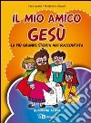 Il mio amico Gesù. La più grande storia mai raccontata. Quaderno attivo libro