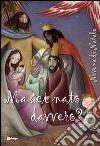 Ma sei nato davvero? Novena di Natale. Con CD Audio libro