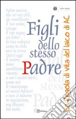 Figli dello stesso Padre. La Regola di vita del laico adulto di AC libro