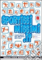 Sportissimissimi.it. Nuovi sport nei 100 anni del Coni. Con CD-ROM libro