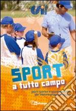 Sport a tutto campo. Giochi sportivi e spunti educativi per animare gruppi di ragazzi libro