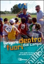 Dirigere dentro e fuori dal campo. Tutto quello che bisogna sapere per essere un dirigente sportivo libro