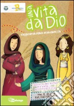 Una vita da Dio. Viaggio nella storia della salvezza. Sussidio di preghiera per ragazzi nel tempo estivo.. Vol. 6: Rut, Ester, Giuditta libro