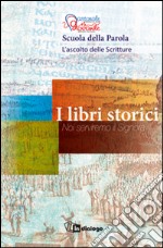 I libri storici. Noi serviremo il Signore. Scuola della Parola libro