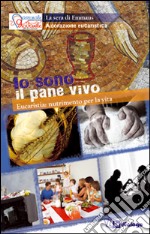 Io sono il pane vivo. Eucaristia nutrimento per la vita libro