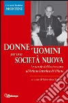 Donne e uomini per una società nuova. Le parole dell'Arcivescovo all'Azione Cattolica di Milano libro di Soncini V. (cur.)