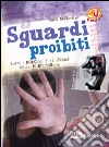 Sguardi proibiti. Tutti i pericoli e le insidie della pornografia. Ediz. illustrata libro