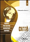 Città. Parole per capire, ascoltare, capirsi libro di Zaccuri Alessandro