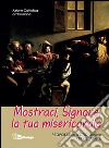 Mostraci Signore la tua misericordia. Proposta di lectio divina per gli adulti libro