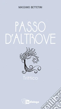 Passo d'altrove. Trittico libro