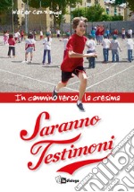 Saranno testimoni. In cammino verso la Cresima libro