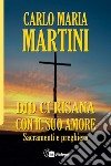 Dio ci risana con il suo amore. Sacramenti e preghiera libro