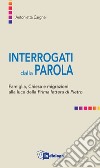 Interrogati dalla Parola. Famiglie, Chiesa e migrazioni alla luce della Prima lettera di Pietro libro di Cargnel A. (cur.)