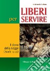 Liberi per servire. Il dono della Legge (Esodo 14-40). Itinerario per i Gruppi di Ascolto della Parola libro