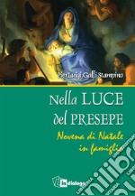 Nella luce del presepe. Novena di Natale in famiglia