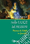 Nella luce del presepe. Novena di Natale in famiglia libro