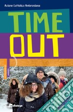 Time out. Sussidio di preghiera per 14-19 enni. Avvento 2018 libro