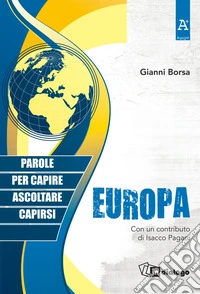 Europa. Parole per capire, ascoltare, capirsi libro