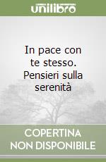 In pace con te stesso. Pensieri sulla serenità libro