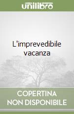 L'imprevedibile vacanza libro