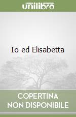 Io ed Elisabetta libro