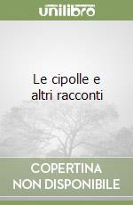 Le cipolle e altri racconti