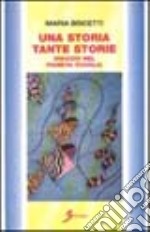 Una storia tante storie. Viaggio nel pianeta scuola libro