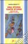 Una storia tante storie. Viaggio nel pianeta scuola libro di Biscetti Maria