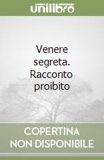 Venere segreta. Racconto proibito libro