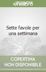 Sette favole per una settimana libro