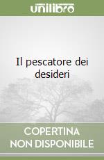 Il pescatore dei desideri libro