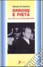 Orrore e pietà. Dal Reich alle Fosse Ardeatine libro