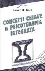 Concetti chiave in psicoterapia integrata libro