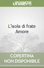 L'isola di frate Amore libro