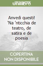 Anvedi questi! 'Na 'nticchia de teatro, de satira e de poesia libro