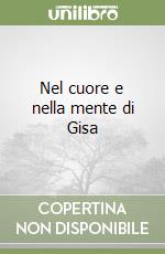 Nel cuore e nella mente di Gisa libro