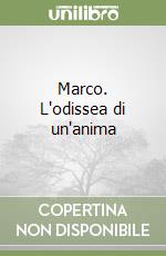 Marco. L'odissea di un'anima libro