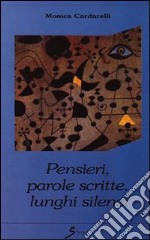 Pensieri, parole scritte, lunghi silenzi libro