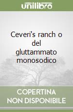 Ceveri's ranch o del gluttammato monosodico libro