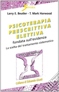 Psicoterapia prescrittiva elettiva fondata sull'evidenza. Con videocassetta libro