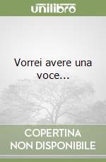 Vorrei avere una voce... libro