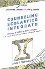 Counseling scolastico integrato. Psicologia e clinica dello sviluppo libro